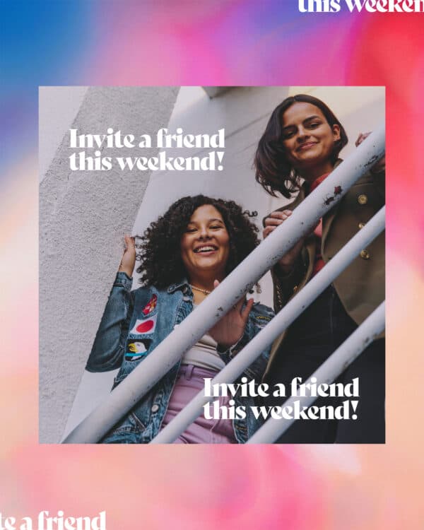 Invite a friend this weekend!