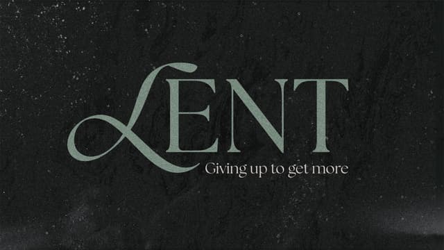 Lent: Giving up to get more.