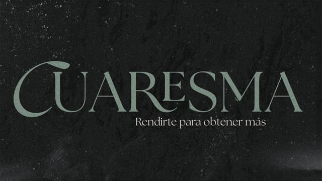 Cuaresma: Rendirte para obtener más