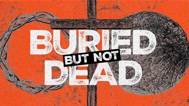 Buried but not Dead