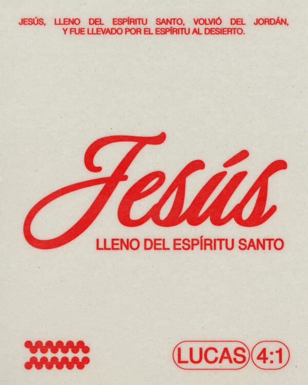Jesús, lleno del Espíritu Santo, volvió del Jordán, y fue llevado por el Espíritu al desierto. - Lucas 4:1