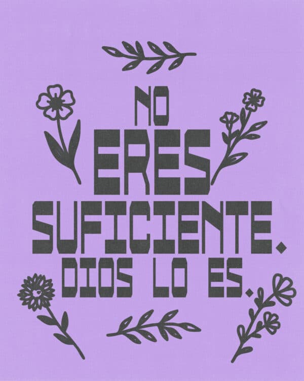 No eres suficiente. Dios lo es.
