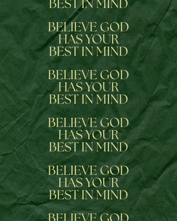 Believe God has your best in mind