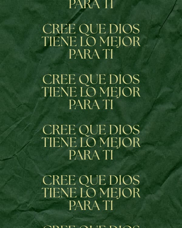 Cree que Dios tiene lo mejor para ti.