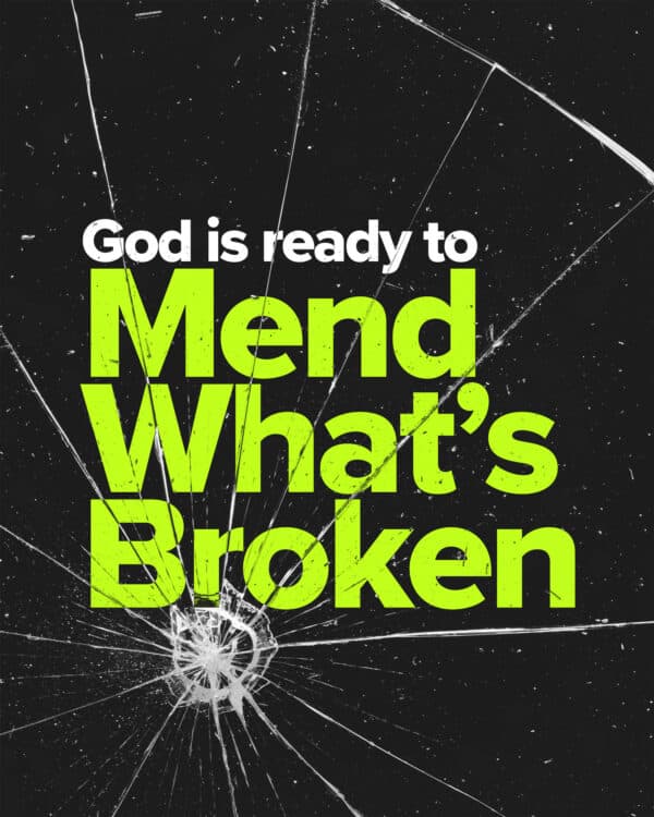 God is ready to mend what's broken