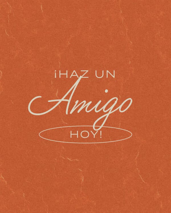 ¡Haz un amigo hoy!