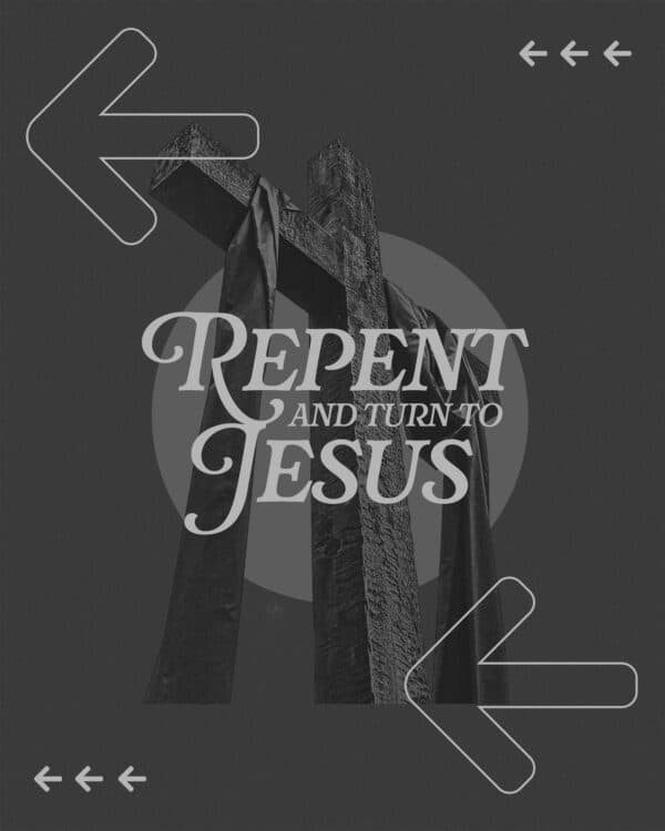 Repent and turn to Jesus