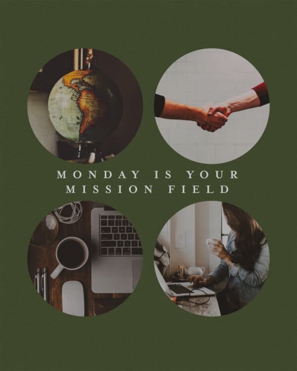 Monday is your mission field