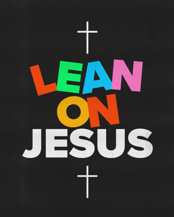 Lean on Jesus