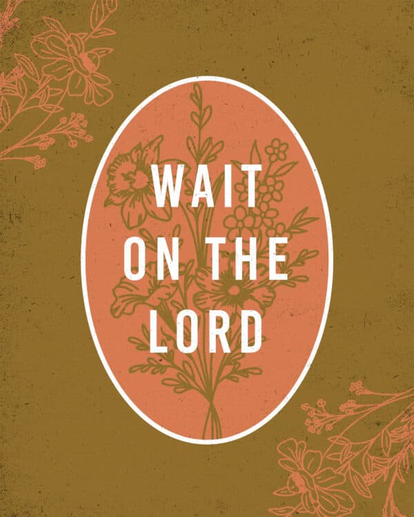 Wait on the Lord