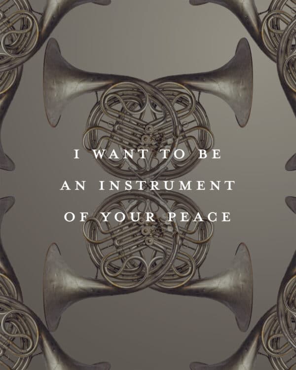 I want to be an instrument of Your peace