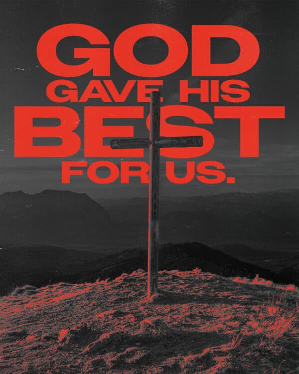 God gave His best for us.
