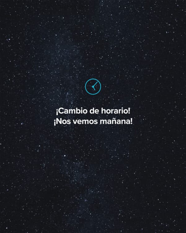 ¡Cambio de horario! ¡Nos vemos mañana!