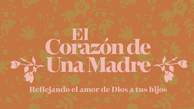 El corazón de una madre: Reflejando el amor de Dios a tus hijos