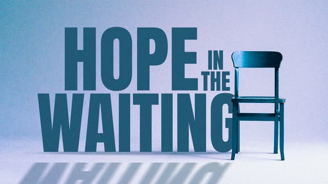 Hope in the Waiting: How to trust in God's timing
