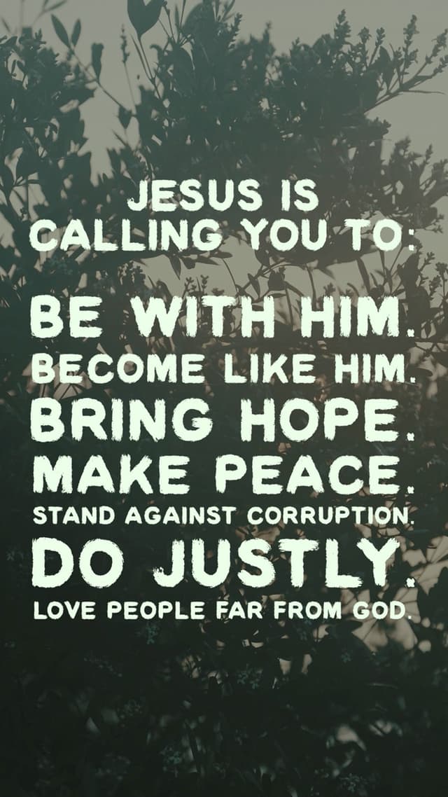 Jesus is calling you to: