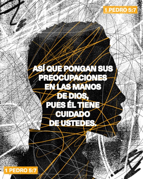 Así que pongan sus preocupaciones en las manos de Dios, pues Él tiene cuidado de ustedes. - 1 Pedro 5:7