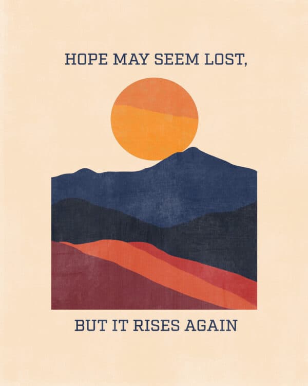 Hope may seem lost, but it rises again