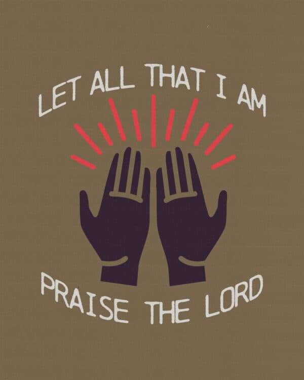 Let all that I am praise the Lord
