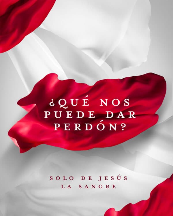 ¿Qué nos puede dar perdón? Solo de Jesús la sangre