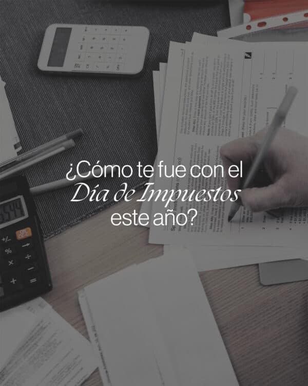 Cómo te fue con el Día de Impuestos este año?