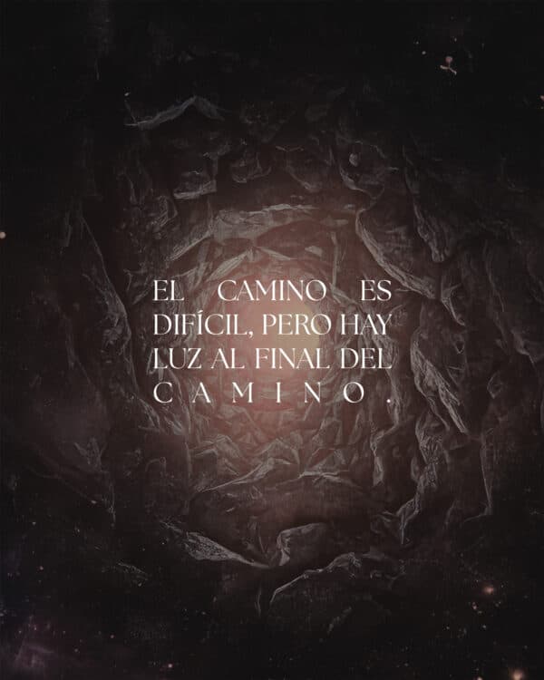 El camino es difícil, pero hay luz al final del camino.