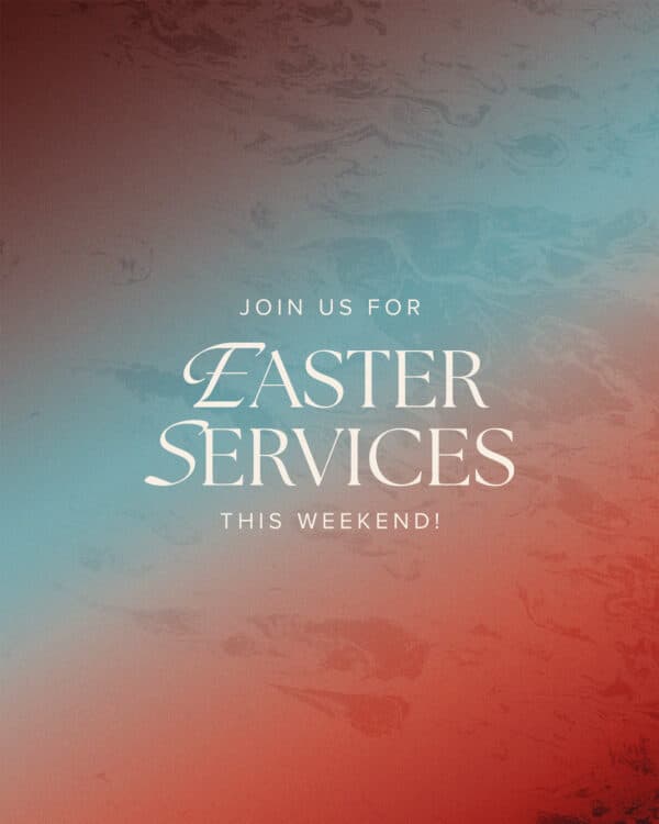 Join us for Easter services this weekend!