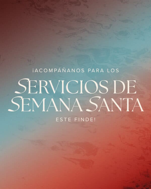¡Acompáñanos para los servicios de Semana Santa este finde!