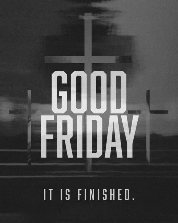 Good Friday. It is finished.