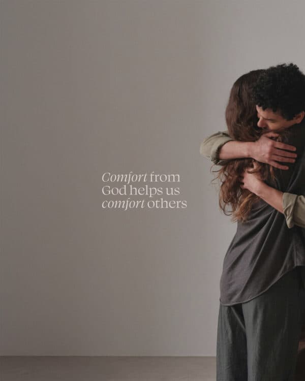 Comfort from God helps us comfort others