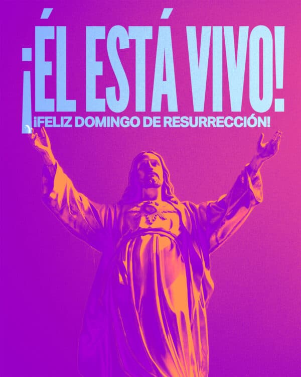 ¡Él está vivo! ¡Feliz Domingo de Resurrección!
