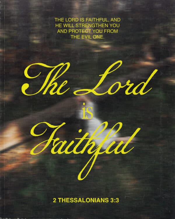 The Lord is faithful, and he will strengthen you and protect you from the evil one. - 2 Thessalonians 3:3