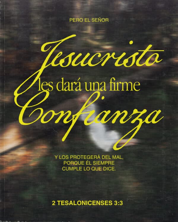 Pero el Señor Jesucristo les dará una firme confianza y los protegerá del mal, porque Él siempre cumple lo que dice. - 2 Tesalonicenses 3:3