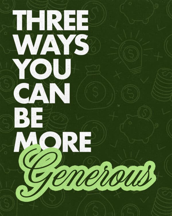 Three ways you can be a more generous