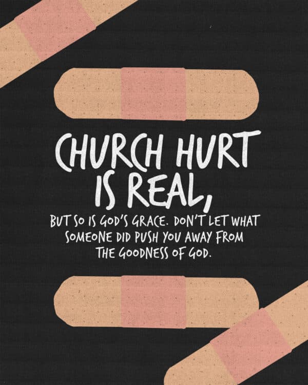 Church hurt is real, but so is God’s grace. Don’t let what someone did push you away from the goodness of God.