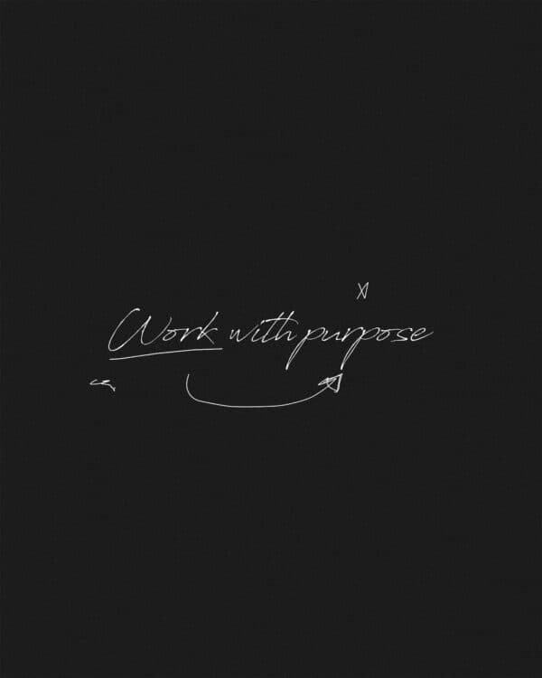 Work with purpose