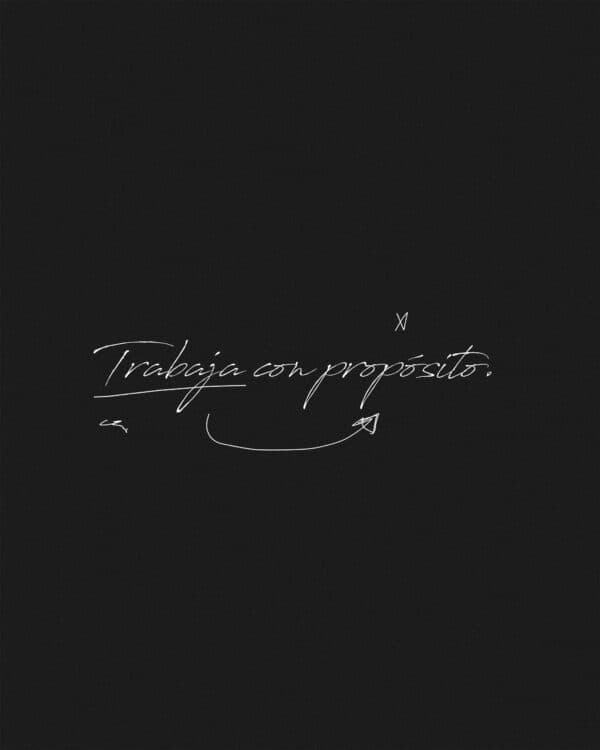 Trabaja con propósito.