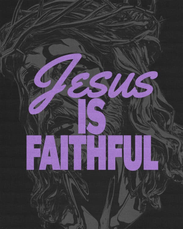 Jesus is faithful