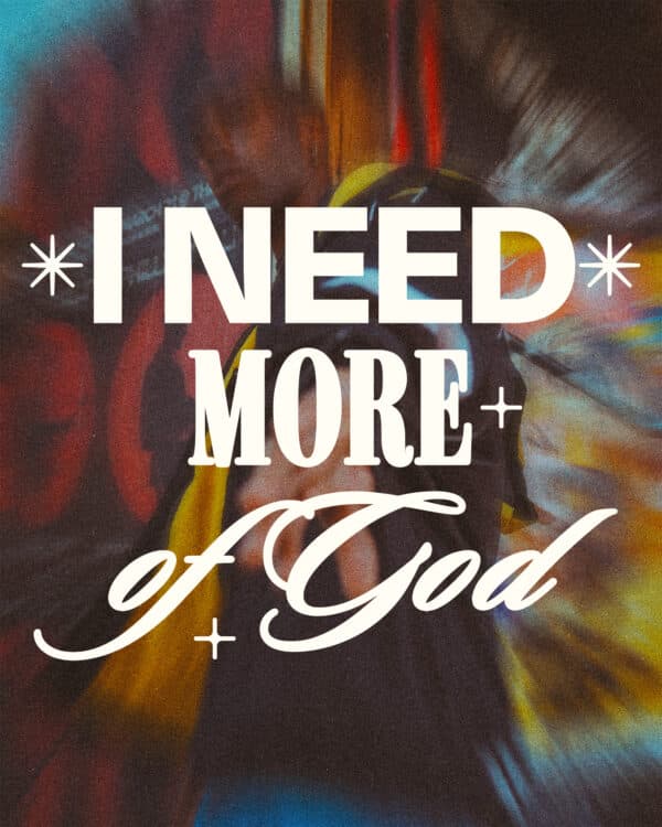 I need more of God