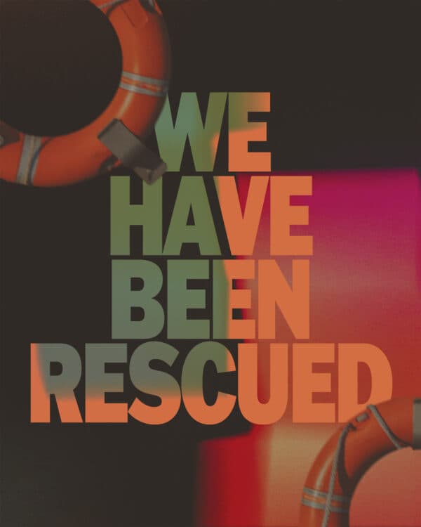 We have been rescued
