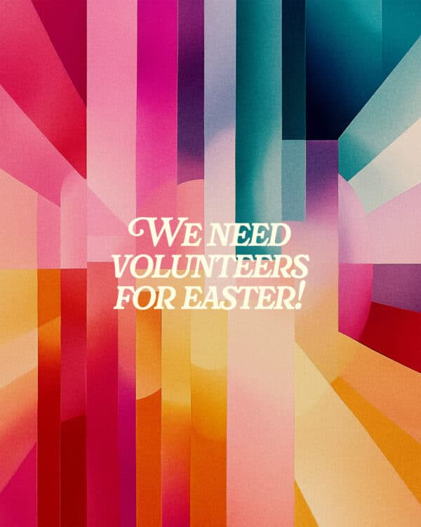 We need volunteers for Easter!