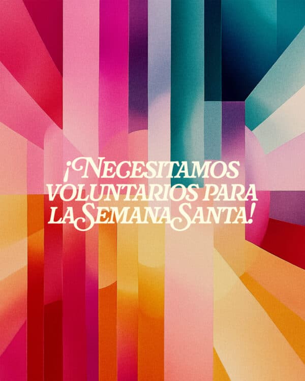¡Necesitamos voluntarios para la Semana Santa!