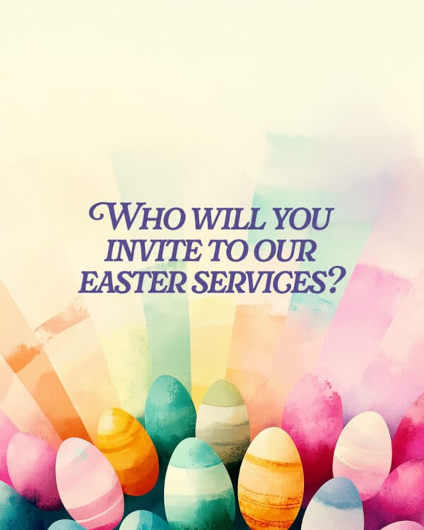 Who will you invite to our Easter services?