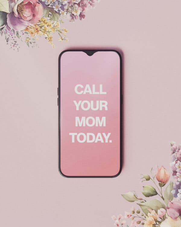 Call your mom today.