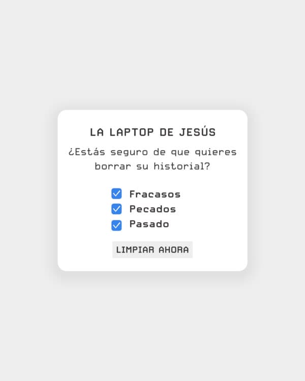 La Laptop de Jesús: ¿Estás seguro de que quieres borrar su historial?