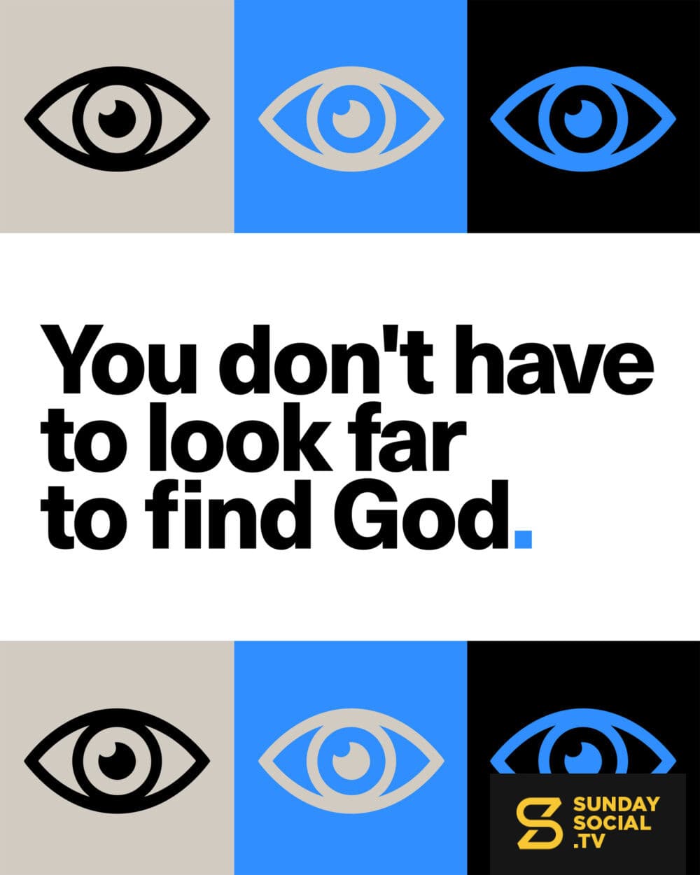 You don't have to look far to find God.