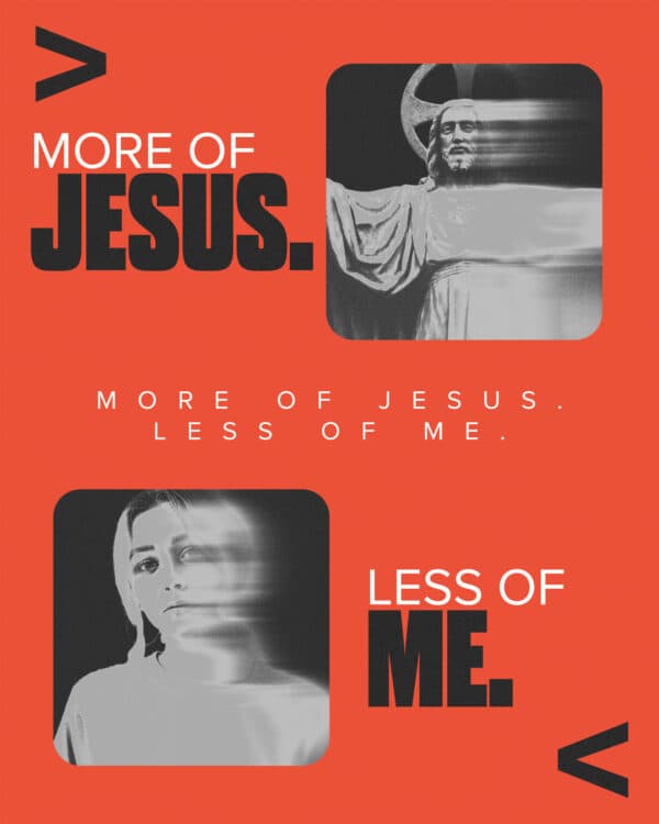 More of Jesus. Less of me.