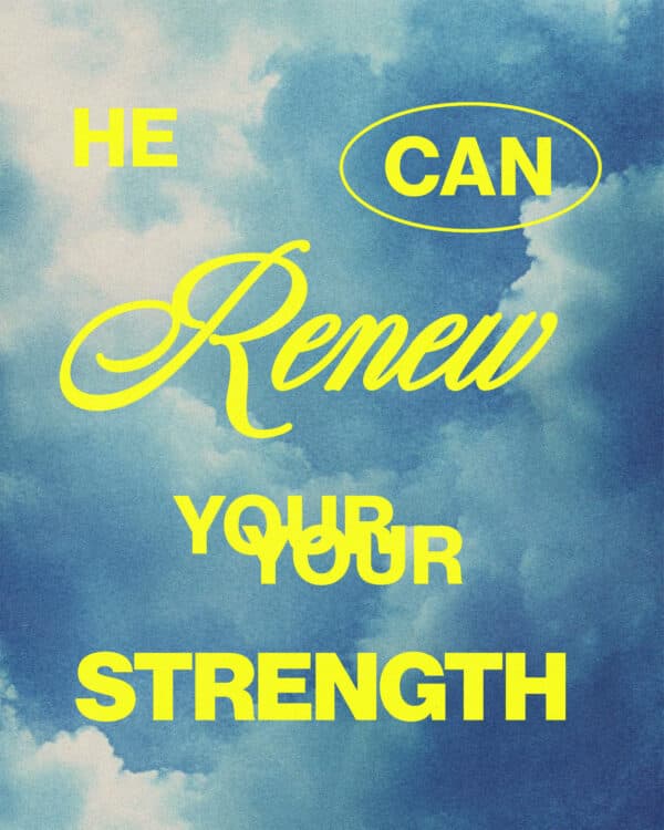 He can renew your strength