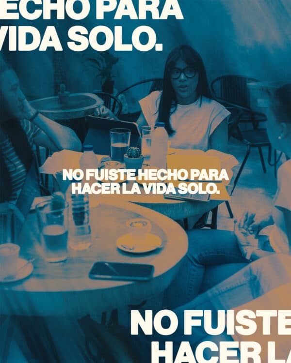 No fuiste hecho para hacer la vida solo.