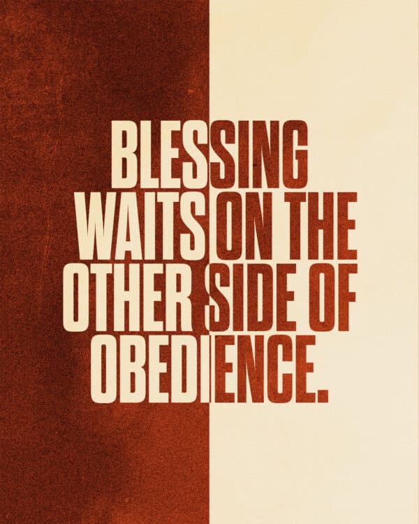 Blessing waits in the other side of obedience.